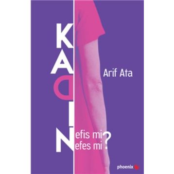 Kadın: Nefis Mi Nefes Mi ? - Arif Ata