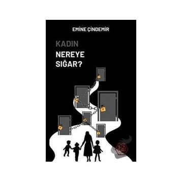 Kadın Nereye Sığar - Emine Çindemir