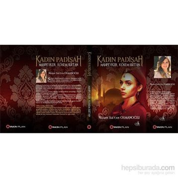 Kadın Padişah Mahpeyker Kösem Sultan - Nilhan Sultan Osmanoğlu