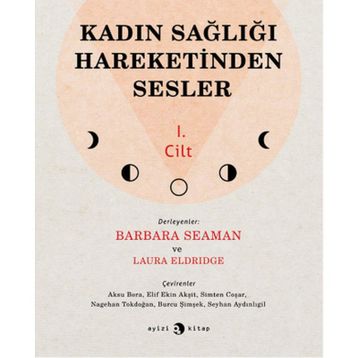 Kadın Sağlığı Hareketinden Sesler 1.Cilt - Barbara Seaman Laura Eldridge
