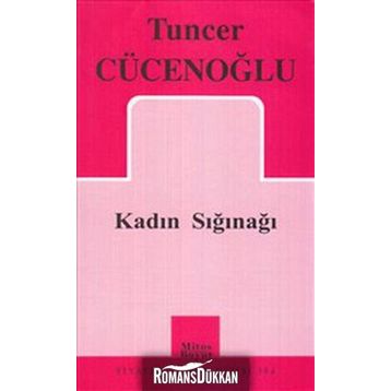 KADIN SIĞINAĞI - TUNCER CÜCENOĞLU