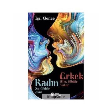 Kadın Su Gibidir Akar Erkek Ateş Gibidir Yakar -Işıl Gence