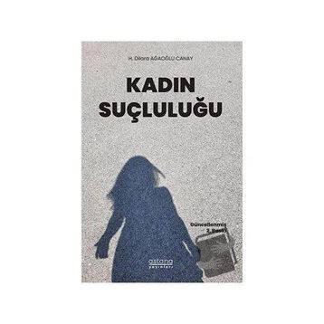 Kadın Suçluluğu - H. Dilara Ağaoğlu Canay