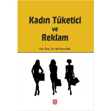 Kadın Tüketici ve Reklam - Nil Esra Dal