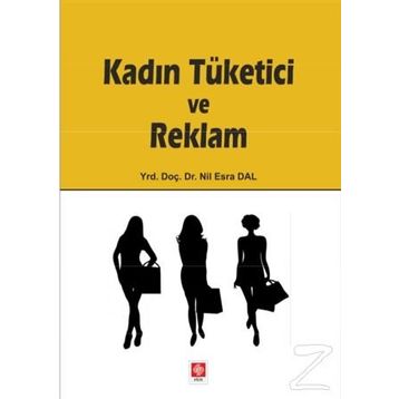 Kadın Tüketici ve Reklam - Nil Esra Dal