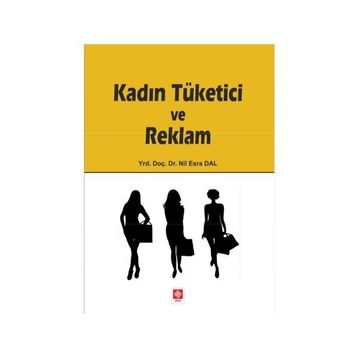 Kadın Tüketici ve Reklam - Nil Esra Dal