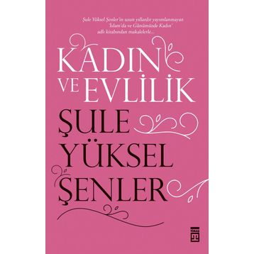 Kadın ve Evlilik - Şule Yüksel Şenler