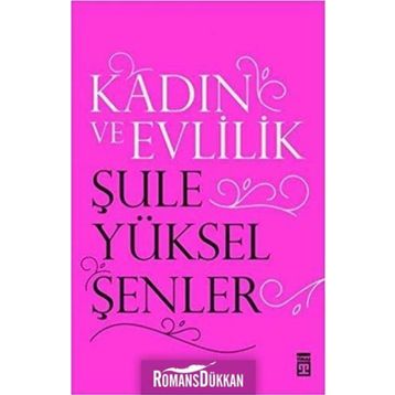 Kadın ve Evlilik - Şule Yüksel Şenler