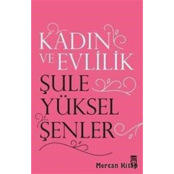 Kadın ve Evlilik - Şule Yüksel Şenler