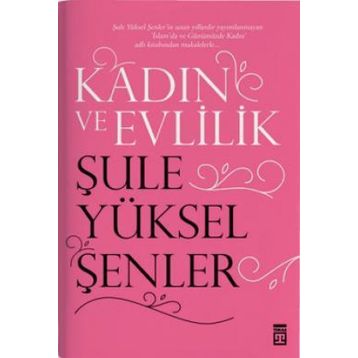 Kadın ve Evlilik - Şule Yüksel Şenler