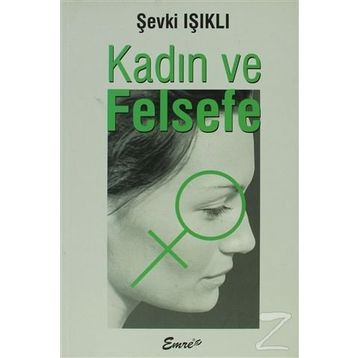 KADIN VE FELSEFE - ŞEVKİ IŞIKLI