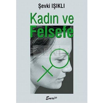 KADIN VE FELSEFE - ŞEVKİ IŞIKLI