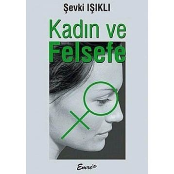 KADIN VE FELSEFE - ŞEVKİ IŞIKLI
