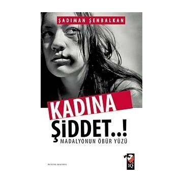 Kadına Şiddet..! Madalyonun Öbür Yüzü - Şadıman Şenbalkan Yunus Karaaslan