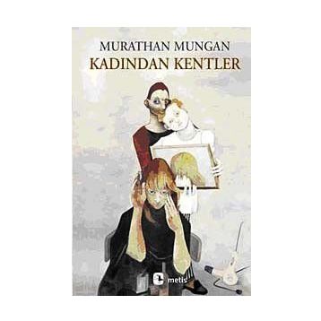 KADINDAN KENTLER - MURATHAN MUNGAN