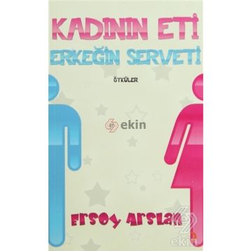KADININ ETI ERKEĞİN SERVETI - ERSOY ARSLAN
