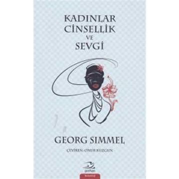Kadınlar Cinsellik ve Sevgi - Georg Simmel