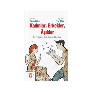 KADINLAR, ERKEKLER, AŞIKLAR - SEMA GÖKA, EROL GÖKA