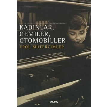 KADINLAR, GEMILER, OTOMOBILLER - EROL MÜTERCİMLER