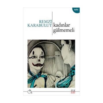 Kadınlar Gülmemeli - Remzi Karabulut