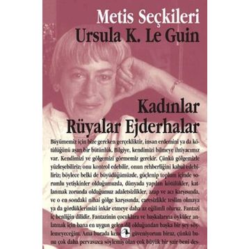 KADINLAR RÜYALAR EJDERHALAR - URSULA KROEBER LE GUIN (URSULA K. LEGUIN)