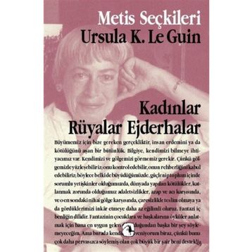 KADINLAR RÜYALAR EJDERHALAR - URSULA KROEBER LE GUIN (URSULA K. LEGUIN)