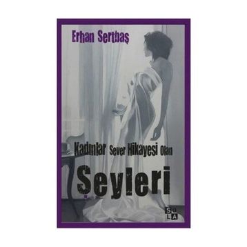 Kadınlar Sever Hikayesi Olan Şeyleri - Erhan Sertbaş