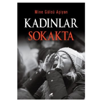 Kadınlar Sokakta - Mine Gülcü Aşiyan
