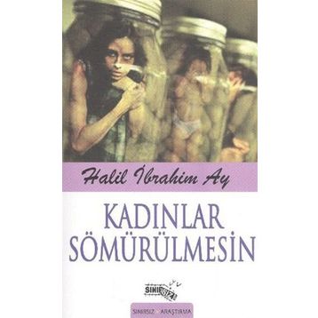 Kadınlar Sömürülmesin - Halil İbrahim Azak