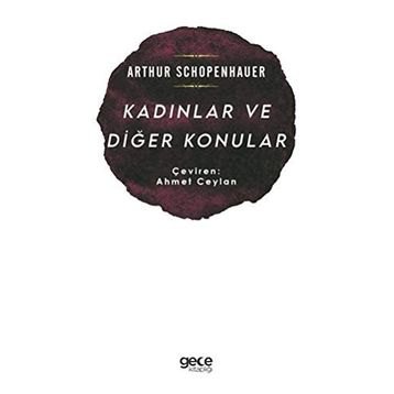 Kadınlar ve Diğer Konular - Arthur Schopenhauer
