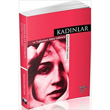 Kadınlar ve Toplumun Altüst Edilmesi - Mariarosa Dalla Costa