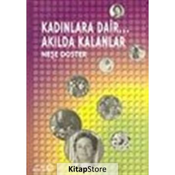 KADINLARA DAIR ... AKILDA KALANLAR - NEŞE DOSTER