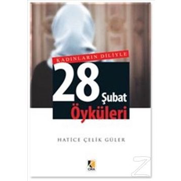 Kadınların Diliyle 28 Şubat Öyküleri - Hatice Çelik Güler