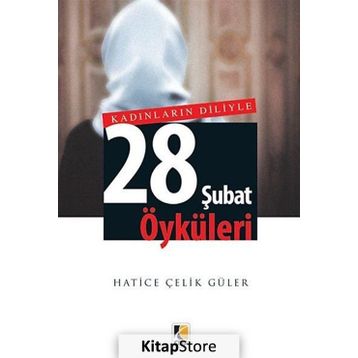 Kadınların Diliyle 28 Şubat Öyküleri - Hatice Çelik Güler