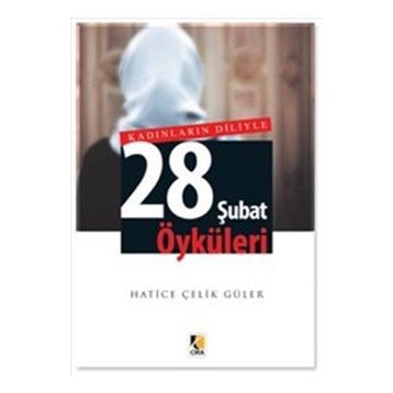 Kadınların Diliyle 28 Şubat Öyküleri - Hatice Çelik Güler