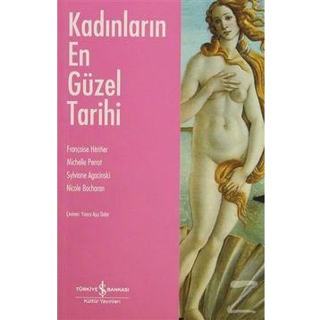 KADINLARIN EN GÜZEL TARIHI - FRANÇOISE HERITIER;MICHELLE PERROT;SYLVIANE AGACINSKI;NICOLE BACHARAN