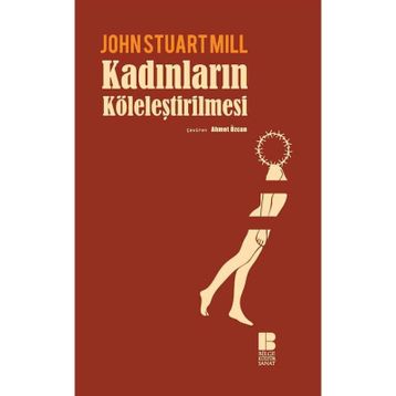 Kadınların Köleleştirilmesi - John Stuart Mill