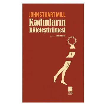 Kadınların Köleleştirilmesi - John Stuart Mill