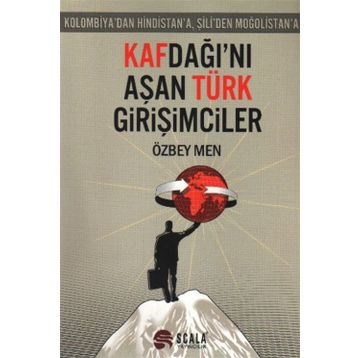 Kafdağı'nı Aşan Türk Girişimciler Kolombiya'dan Hindistan'a, Şili'den Moğolistan'a - Özbey Men
