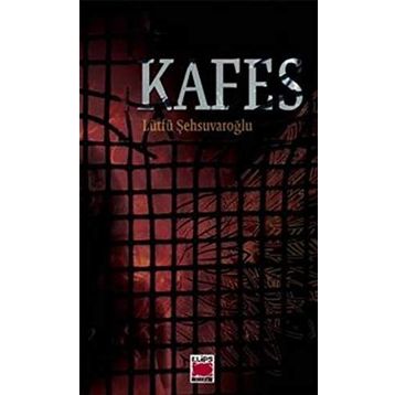 KAFES - LÜTFÜ ŞEHSUVAROĞLU