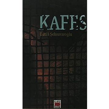 KAFES - LÜTFÜ ŞEHSUVAROĞLU