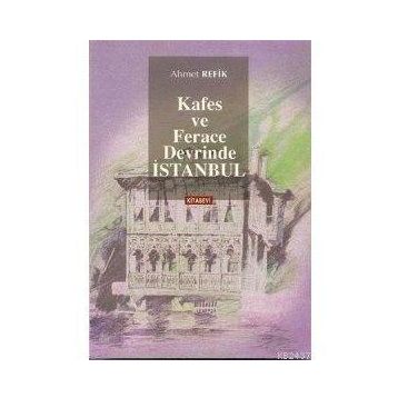KAFES VE FERACE DEVRINDE İSTANBUL - AHMET REFIK