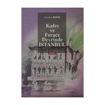 KAFES VE FERACE DEVRINDE İSTANBUL - AHMET REFIK