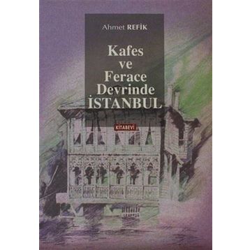 KAFES VE FERACE DEVRINDE İSTANBUL - AHMET REFIK