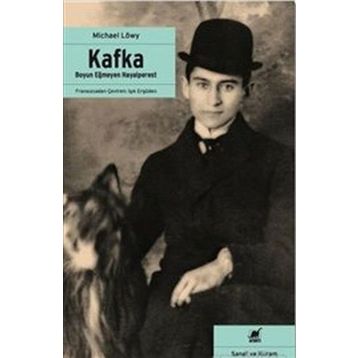 Kafka - Boyun Eğmeyen Hayalperest - Michael Löwy