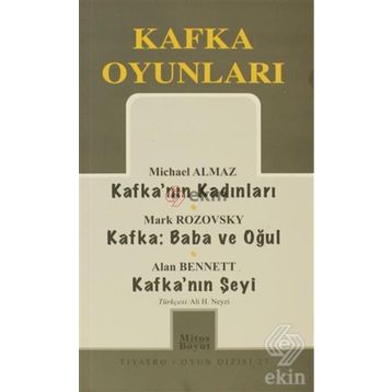 KAFKA OYUNLARI KAFKA'NIN KADINLARI - KAFKA:BABA VE OĞUL - KAFKA'NIN ŞEYI - MICHAEL ALMAZ;MARK ROZOVSKY;ALAN BENNETT