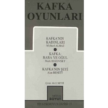 KAFKA OYUNLARI KAFKA'NIN KADINLARI - KAFKA:BABA VE OĞUL - KAFKA'NIN ŞEYI - MICHAEL ALMAZ;MARK ROZOVSKY;ALAN BENNETT