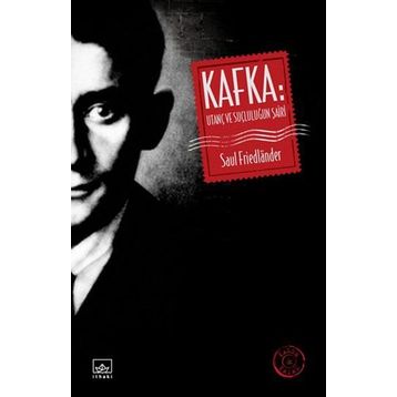 Kafka Utanç ve Suçluluğun Şairi - Saul Friedlander