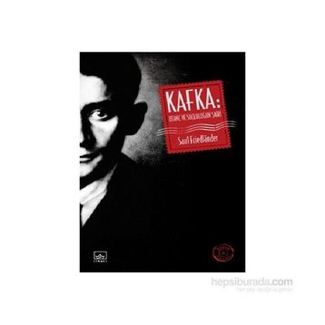 Kafka Utanç ve Suçluluğun Şairi - Saul Friedlander