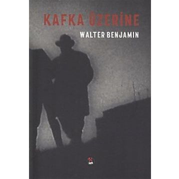 Kafka Üzerine - Walter Benjamin